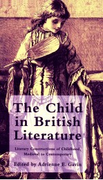 THE CHILD IN BRITISH LITERATURE:LITERARY CONSTRUCTIONS OF CHILDHOOD