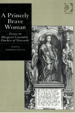 A PRINCEIY BRAVE WOMAN ESSAYS ON MARGARET CAVENDISH