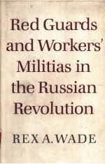 RED GUARDS AND WORKERS' MILITIAS IN THE RUSSIAN REVOLUTION