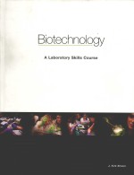 BIOTECHNOLOGY A LABORATORY SKILLS COURSE