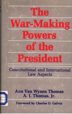 THE WAR-MAKING POWERS OF THE PRESIDENT CONSTITUTIONAL AND INTERNATIONAL LAW ASPECTS