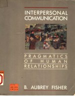 INTERPERSONAL COMMUNICATION:PRAGMATICS OF HUMAN RELATIONSHIPS