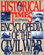 HISTORICAL TIMES ILLUSTRATED ENCYCLOPEDIA OF THE CIVIL WAR