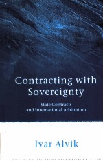 CONTRACTING WITH SOVEREIGNTY  STATE CONTRACTS AND INTERNATIONAL ARBITRATION