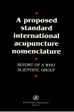 A PROPOSED STANDARD INTERNATIONAL ACUPUNCTURE NOMENCLATURE REPORT OF A WHO SCIENTIFIC GROUP