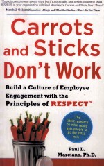 CARROTS AND STICKS DON'T WORK BUILD A CULTURE OF EMPLOYEE ENGAGEMENT WITH THE PRINCIPLES OF RESPECT