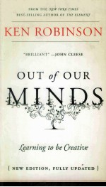 OUT OF OUR MINDS  LEARNING TO BE CREATIVE  FULLY REVISED AND UPDATED EDITION