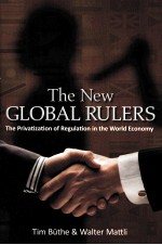 THE NEW GLOBAL RULERS THE PRIVATIZATION OF REGULATION IN THE WORLD ECONOMY