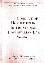 THE CONDUCT OF HOSTILITIES IN INTERNATIONAL HUMANITARIAN LAW，VOLUME I