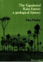 THE EQUATORIAL RAIN FOREST：A GEOLOGICAL HISTORY