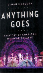 ANYTHING GOES A HISTORY OF AMERICAN MUSICAL THEATRE