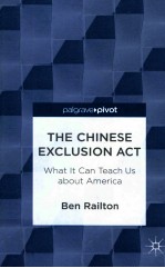 The Chinese Exclusion Act : what it can teach us about America