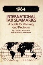 INTERNATIONAL TAX SUMMARIES 1984 A GUIDE FOR PLANNING AND DECISIONS