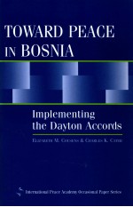 TOWARD PEACE IN BOSNIA IMPLEMENTING THE DAYTON ACCORDS