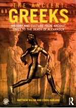 THE ANCIENT GREEKS  HISTORY AND CULTURE FROM ARCHAIC TIMES TO THE DEATH OF ALEXANDER