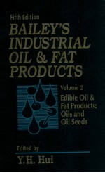 Bailey's industrial oil and fat products ; volume 2 : edible oil and fat products : oils and oilseed