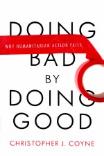 DOING BAD BY DOING GOOD WHY HUMANITARIAN ACTION FAILS