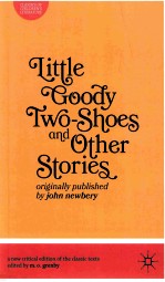 LITTLE GOODY TWO-SHOES AND OTHER STORIES:ORIGINALLY PUBLISHED BY JOHN NEWBERY