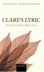 CLARE'S LYRIC JOHN CLARE AND THREE MODERN POETS