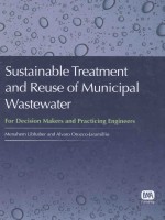 SUSTAINABLE TREATMENT AND REUSE OF MUNICIPAL WASTEWATER FOR DECISION MAKERS AND PRACTICING ENGINEERS