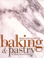 Baking and pastry : mastering the art and craft