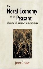 THE MORAL ECONOMY OF THE PEASANT REBELLION AND SUBSISTENCE IN SOUTHEAST ASIA