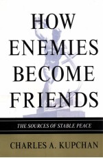 HOW ENEMIES BECOME FRIENDS THE SOURCES OF STABLE PEACE