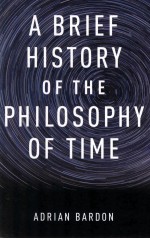 A BRIEF HISTORY OF THE PHILOSOPHY OF TIME