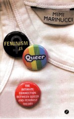 FEMINISM IS QUEER THE INTIMATE CONNECTION BETWEEN QUEER AND FEMINIST THEORY