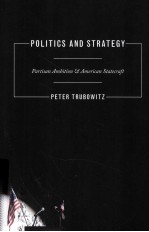 POLITICS AND STRATEGY PARTISAN AMBITION AND AMERICAN STATECRAFT