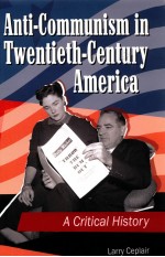 ANTI-COMMUNISM IN TWENTIETH-CENTURY AMERICA A CRITICAL HISTORY