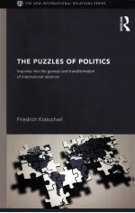 THE PUZZLES OF POLITICS INQUIRIES INTO THE GENESIS AND TRANSFORMATION OF INTERNATIONAL RELATIONS