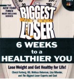 THE BIGGEST LOSER 6 WEEKS TO A HEALTHIRE YOU