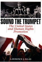 SOUND THE TRUMPET THE UNITED STATES AND HUMAN RIGHTS PROMOTION