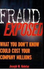 FRAUD EXPOSED WHAT YOU DON'T KNOW COULD COST YOUR COMPANY MILLIONS