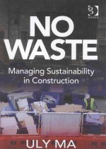 NO WASTE MANAGING SUSTAINABILITY IN CONSTRUCTION