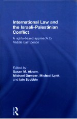 INTERNATIONAL LAW AND THE ISRAELI-PALESTINAN CONFLICT A RIGHTS-BASED APPROACH TO MIDDLE EAST PEACE