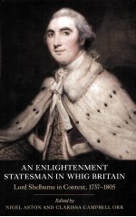 AN ENLIGHTENMENT STATESMAN IN WHIG BRITAIN LORD SHELBURNE IN CONTEXT