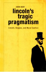 LINCOLN'S TRAGIC PRAGMATISM LINCOLN