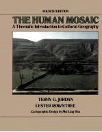 THE HUMAN MOSAIC A THEMATIC INTRODUCTION TO CULTURAL GEOGRAPHY FOURTH EDITION