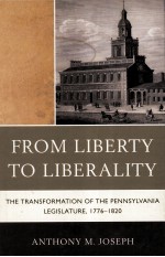 FROM LIBERTY TO LIBERALITY THE TRANSFORMATION OF THE PENNSYLVANIA LEGISLATURE