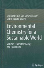 ENVIRONMENTAL CHHHHHEMISTRY FOR A SUSTAINABLE WORLD VOLUME 1：NANOTECHNOLOGY AND HEALTH RISK