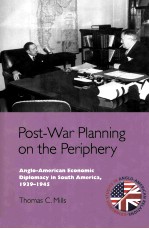 post-war planning on the peripheryanglo-american economic diplomacy in south america