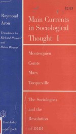 MAIN CURRENTS IN SOCIOLOGICAL THOUGHT VOLUME 1 MONTESQUIEU.COMTE.MARX.TOCQUEVILLE.AND THE SOCIOLOG