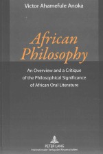 AFRICAN PHILOSOPHY AN OVERVIEW AND A CRITIQUE OF THE PHILOSOPHICAL SIGNIFICANCE OF AFRICAN ORAL LIT