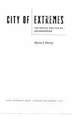 CITY OF EXTREMES THE SPATIAL POLITICS OF JOHANNESBURG