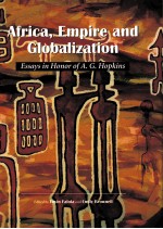 AFRICA，EMPIRE AND GLOBALIZATION ESSAYS IN HONOR OF A.G.HOPKINS