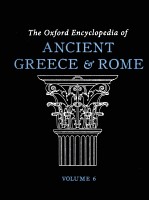 THE OXFORD ENCYCLOPEDIA OF ANCIENT GREECE AND ROME VOLUME 6