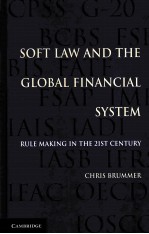 SOFT LAW AND THE GLOBAL FINANCIAL SYSTEM RULE MAKING IN THE 21ST CENTURY