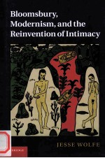 BLOOMSBURY，MODERNISM，AND THE REINVENTION OF INTIMACY